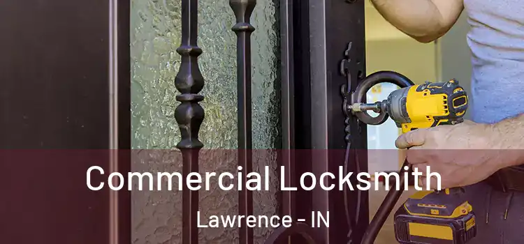 Commercial Locksmith Lawrence - IN