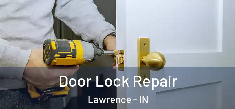 Door Lock Repair Lawrence - IN