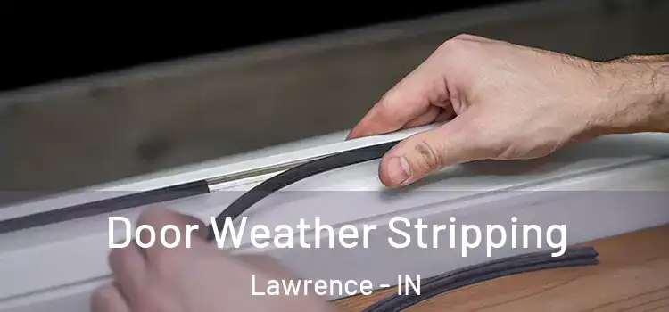 Door Weather Stripping Lawrence - IN