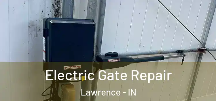 Electric Gate Repair Lawrence - IN
