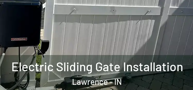 Electric Sliding Gate Installation Lawrence - IN