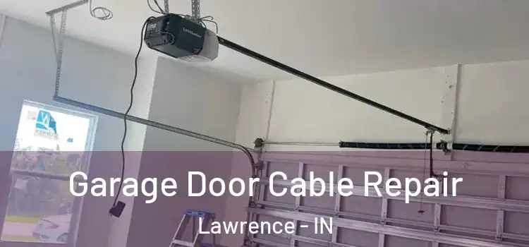  Garage Door Cable Repair Lawrence - IN