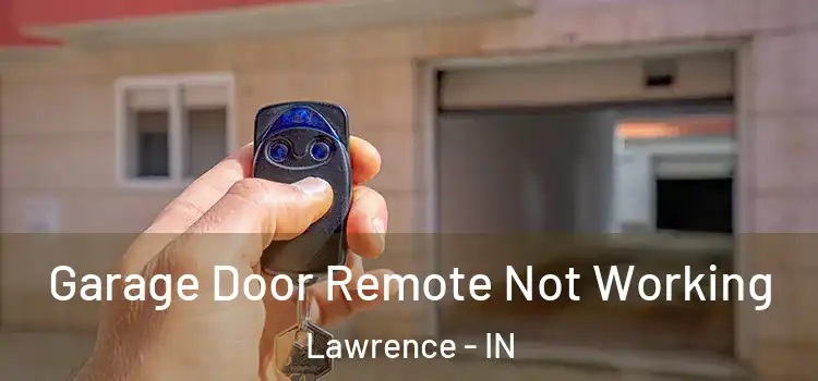  Garage Door Remote Not Working Lawrence - IN