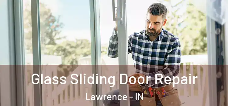 Glass Sliding Door Repair Lawrence - IN