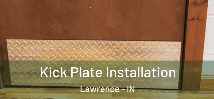  Kick Plate Installation Lawrence - IN