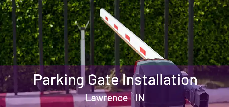 Parking Gate Installation Lawrence - IN