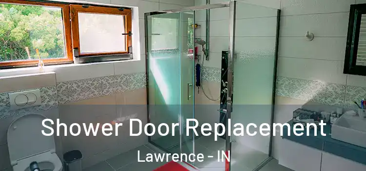 Shower Door Replacement Lawrence - IN