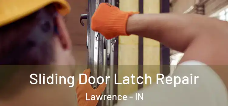 Sliding Door Latch Repair Lawrence - IN