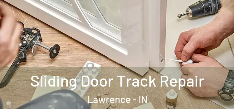 Sliding Door Track Repair Lawrence - IN