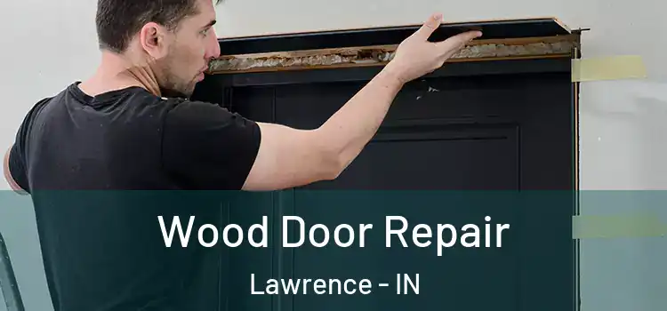 Wood Door Repair Lawrence - IN